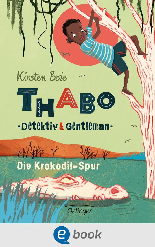 Thabo. Detektiv & Gentleman 2. Die Krokodil-Spur - Kirsten Boie,Maja Bohn - ebook