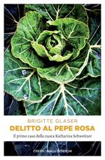 Delitto al pepe rosa. Il primo caso della cuoca Katharina Schweitzer