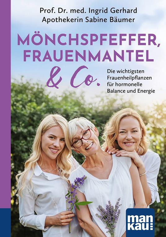 Mönchspfeffer, Frauenmantel & Co.