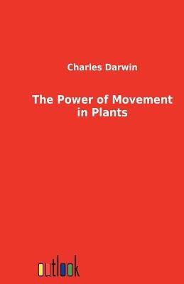 The Power of Movement in Plants - Charles Darwin - cover