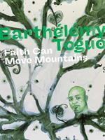 Barthelemy Toguo: Faith Can Move Mountains