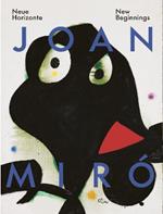 Joan Miro New Beginnings: Cat. Zpk Zentrum Paul Klee Bern
