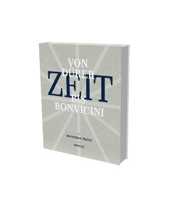 Zeit (Time) - From Durer to Bonvicini: Cat. Kunsthaus Zurich, in Cooperation with Musee International d'Horologie, La Chaux-de Fonds, and Arts at Cern - Catherine Hug,Helga Nowotny,Monica Bello - cover