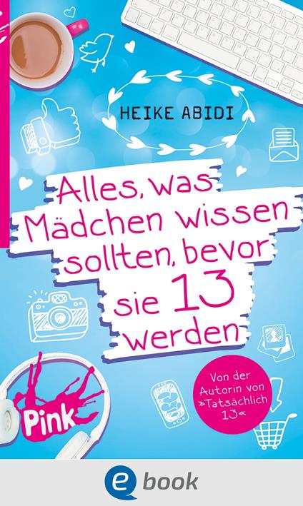 Alles, was Mädchen wissen sollten, bevor sie 13 werden - Heike Abidi,Heike Herold - ebook