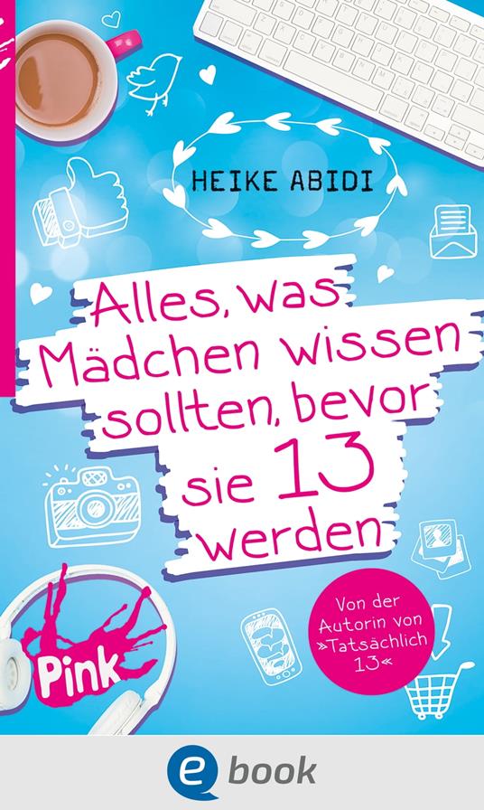 Alles, was Mädchen wissen sollten, bevor sie 13 werden - Heike Abidi,Heike Herold - ebook