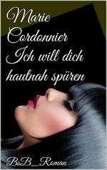 Ich will dich hautnah spüren