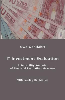 IT Investment Evaluation: A Suitability Analysis of Financial Evaluation Measures - Uwe Wohlfahrt - cover