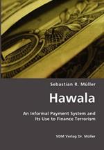 Hawala: An Informal Payment System and Its Use to Finance Terrorism