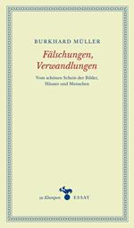 Fälschungen, Verwandlungen