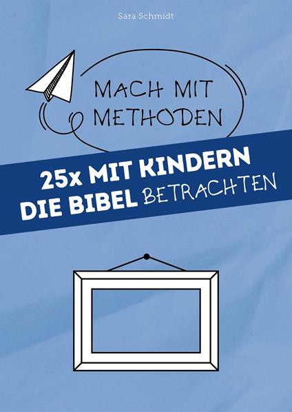 25x mit Kindern die Bibel betrachten