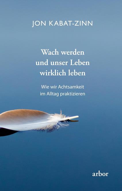 Wach werden und unser Leben wirklich leben