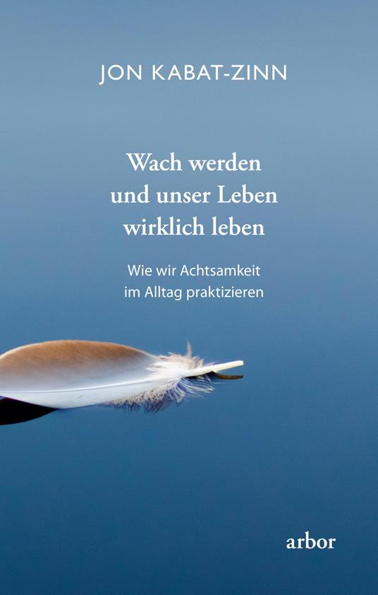 Wach werden und unser Leben wirklich leben