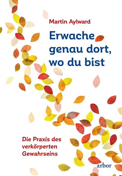 Erwache genau dort, wo du bist