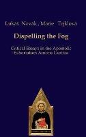 Dispelling the Fog: Critical Essays on Amoris Laetitia - cover