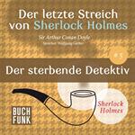 Der sterbende Detektiv - Der letzte Streich, Band 5 (Ungekürzt)