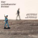 Der unbekannte Soldat - Zum Andenken an Bertha von Suttner (ungekürzt)