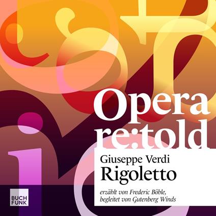 Rigoletto - Opera re:told, Band 3 (ungekuerzt)