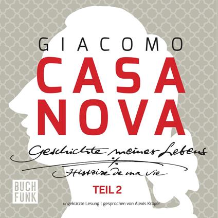Giacomo Casanova - Geschichte meines Lebens - Geschichte meines Lebens - ungekürzte Lesung 131 Stunden, Band 2 (ungekuerzt)