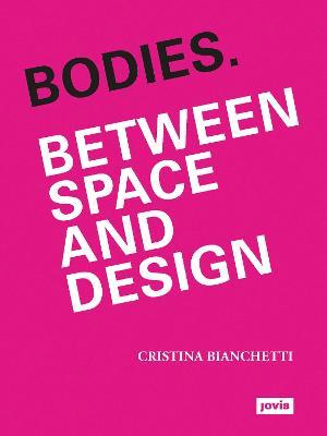 Bodies. Between Space and Design - Cristina Bianchetti - cover
