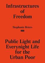Infrastructures of Freedom: Public Light and Everynight Life on a Southern City's Margins