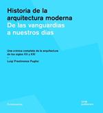 Historia de la arquitectura moderna. De las vanguardias a nuestros días. Una crónica completa de la arquitectura de los siglos XX y XXI. Ediz. illustrata