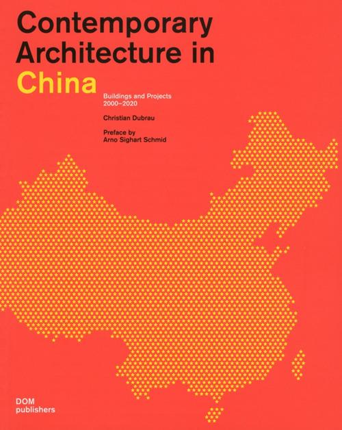 Contemporary architecture in China. Buildings and projects 2000-2020. Ediz. a colori - Christian Dubrau - copertina