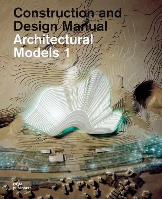 Architectural models. Construction and design manual - copertina