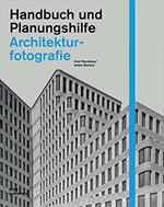 Architekturfotografie. Handbuch und Planungshilfe
