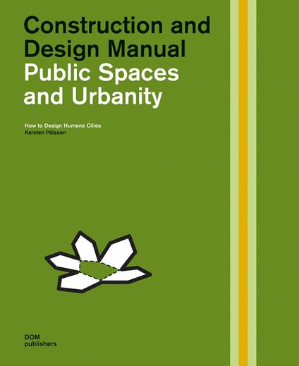 Public spaces and urbanity. How to design humane cities. Construction and design manual - Karsten Pålsson - copertina