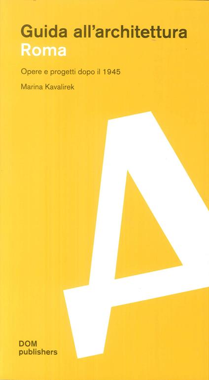 Roma. Opere e progetti dopo il 1945. Guida all'architettura - Marina Kavalirek - copertina