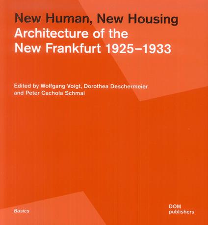New human, new housing. Architecture of the New Frankfurt 1925-1933 - copertina