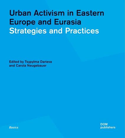 Urban activism in Eastern Europe and Eurasia. Strategies and practices - copertina