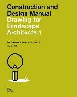 Construction and design manual. Drawing for landscape architects. Vol. 1 - copertina