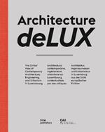 Architecture deLUX. The critics' view of contemporary architecture, engineering, and urbanism in Luxembourg