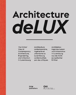 Architecture deLUX. The critics' view of contemporary architecture, engineering, and urbanism in Luxembourg - copertina