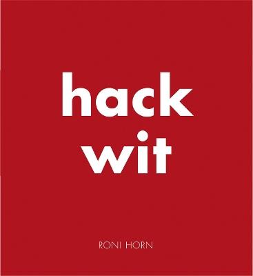 Hack Wit: Roni Horn - Roni Horn,Anne Carson - cover