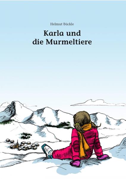 Karla und die Murmeltiere - Helmut Bückle - ebook