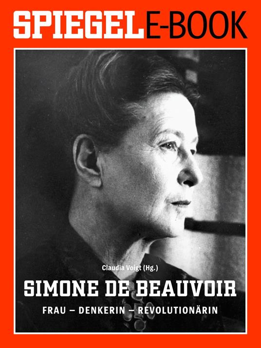 Simone de Beauvoir. Frau - Denkerin - Revolutionärin