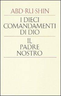 I dieci comandamenti di Dio. Il padre nostro - Abd-Ru-Shin - copertina