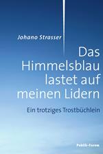 Das Himmelsblau lastet auf meinen Lidern
