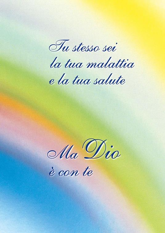 Tu stesso sei la tua malattia e la tua salute. Ma Dio è con te - E. Gabriel - ebook