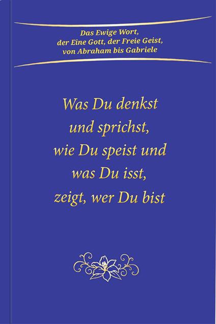Was du denkst und sprichst, wie du speist und was du isst, zeigt wer du bist