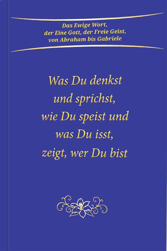 Was du denkst und sprichst, wie du speist und was du isst, zeigt wer du bist