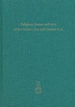 Religious Themes and Texts of Pre-Islamic Iran and Central Asia: Studies in Honour of Professor Gherardo Gnoli on the Occasion of His 65th Birthday on 6th December 2002