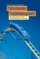 Professionelles Produktmanagement: Der Prozessorientierte Ansatz, Rahmenbedingungen Und Strategien