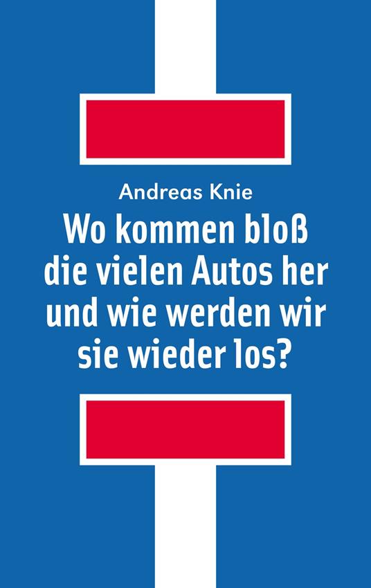 Wo kommen bloß die vielen Autos her und wie werden wir sie wieder los?