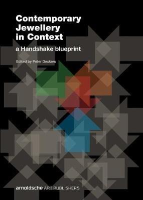 Contemporary Jewellery in Context: A Handshake Blueprint - Peter Deckers,Kim Paton,Liesbeth den Besten - cover