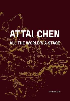 Attai Chen: All the World’s a Stage - cover