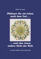 Plädoyer für ein Leben nach dem Tod und eine etwas andere Sicht der Welt - Walter Van Laack - cover
