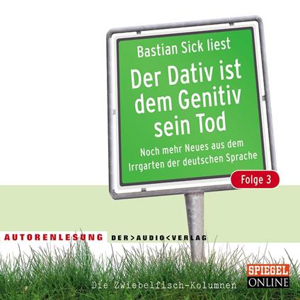 Der Dativ ist dem Genitiv sein Tod, Folge 3